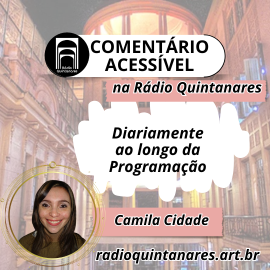 Banner do Programa O Comentário Acessível de Camila Cidade